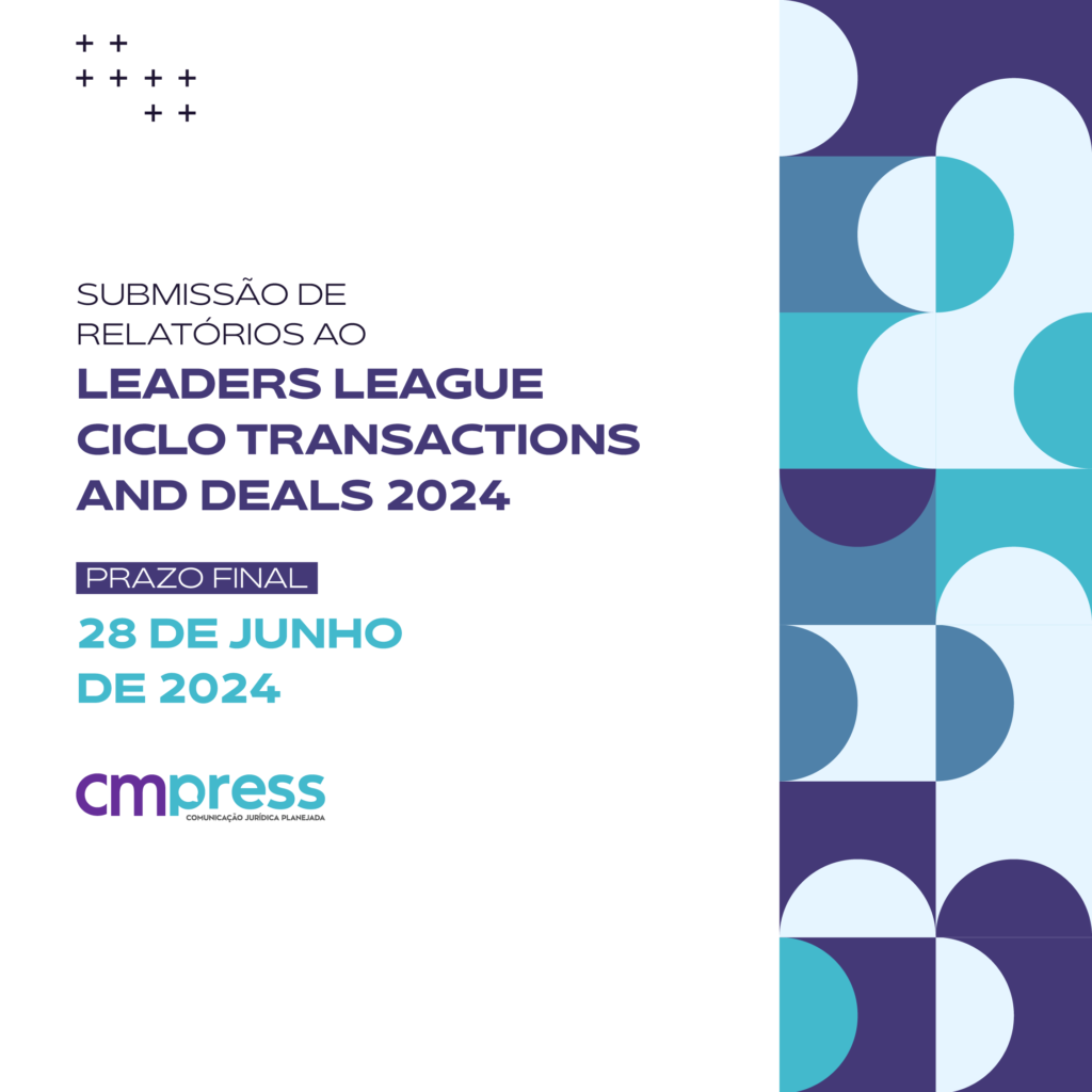 Submissão de Relatórios ao LEADERS LEAGUE CICLO TRANSACTIONS AND DEALS 2024: Prazo Final 28 de Junho de 2024