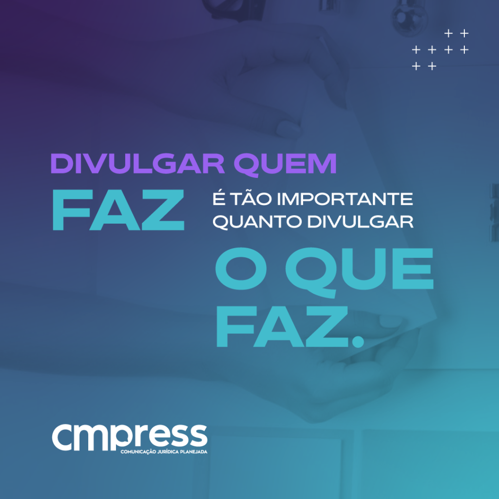 DIVULGAR QUEM FAZ É TÃO IMPORTANTE QUANTO DIVULGAR O QUE FAZ.